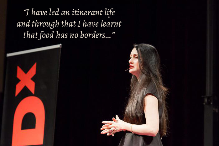 “I have led an itinerant life and through that I have learnt that food has no borders…”