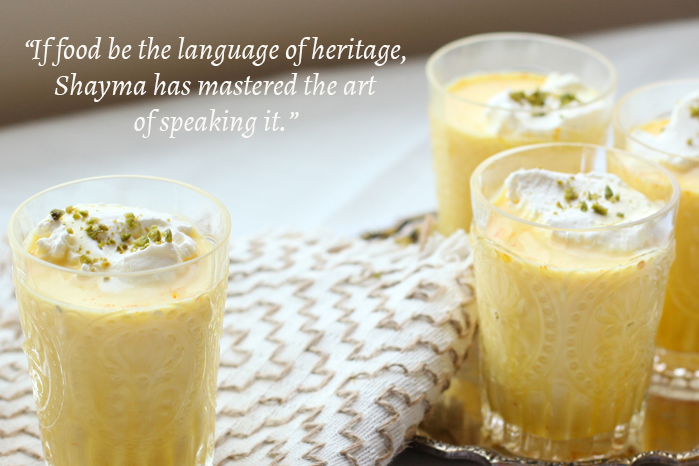 "If food be the language of heritage, Shayma has mastered the art of speaking it."